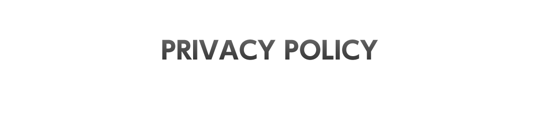 PRIVACY POLICY